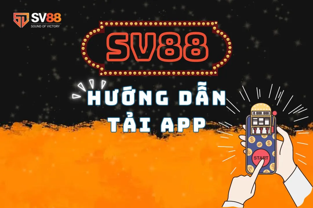 Hướng dẫn tải app sv88