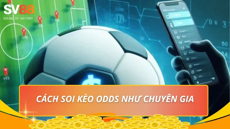 Cách soi kèo Odds - Mẹo chơi hiệu quả từ chuyên gia