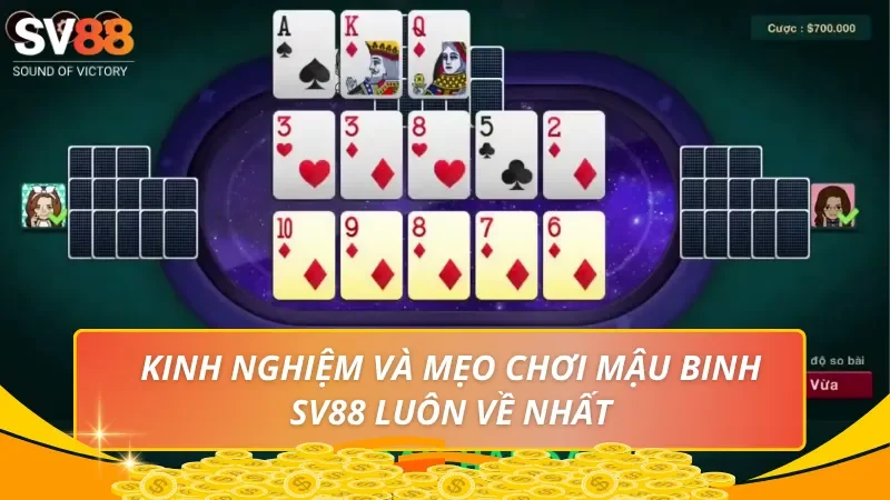 Kinh nghiệm và mẹo chơi Mậu Binh SV88 luôn về nhất
