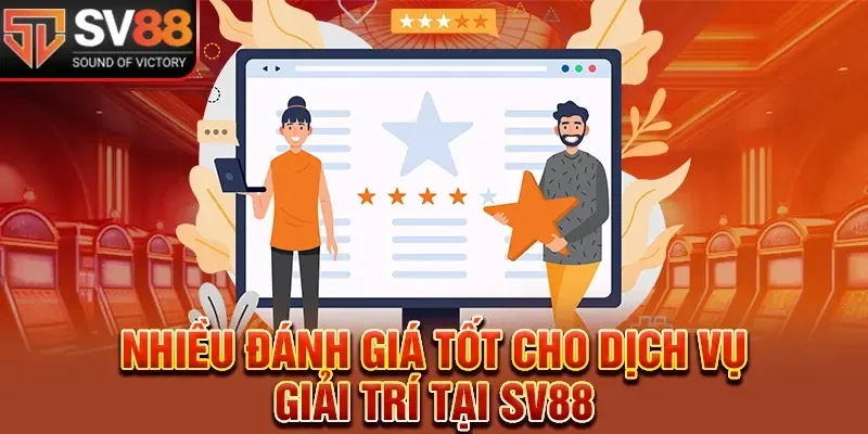 Đánh giá dịch vụ giả trí tại SV88
